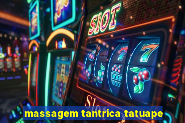 massagem tantrica tatuape